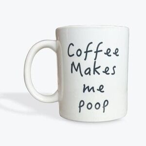 Snarky Funny Coffee Mug -Coffee makes me poop‎